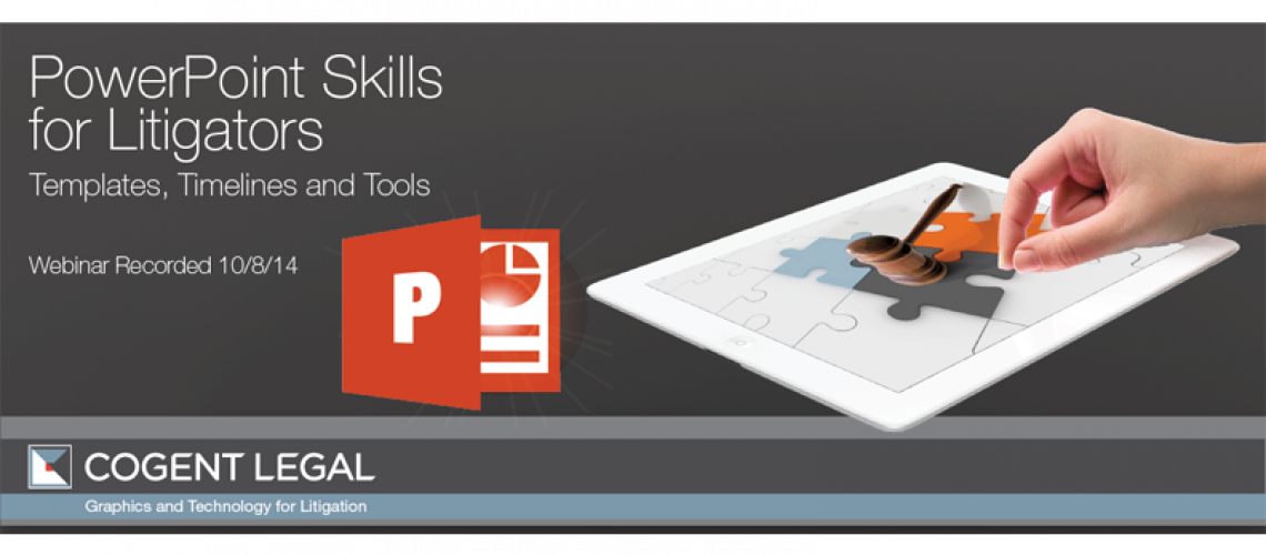 PowerPoint Skills for Litigators, Templates, Timelines and Tools- Recorded  Webinar